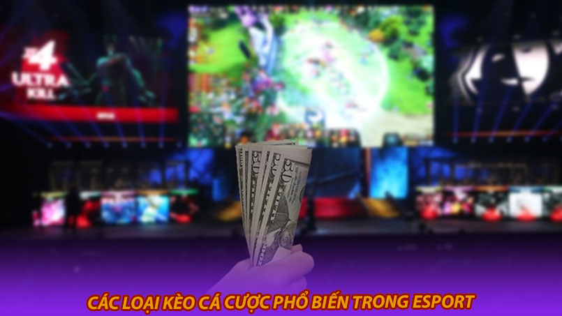 Các loại kèo cá cược phổ biến trong Esport