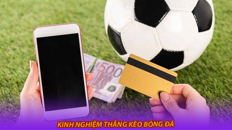 Kinh nghiệm thắng kèo bóng đá