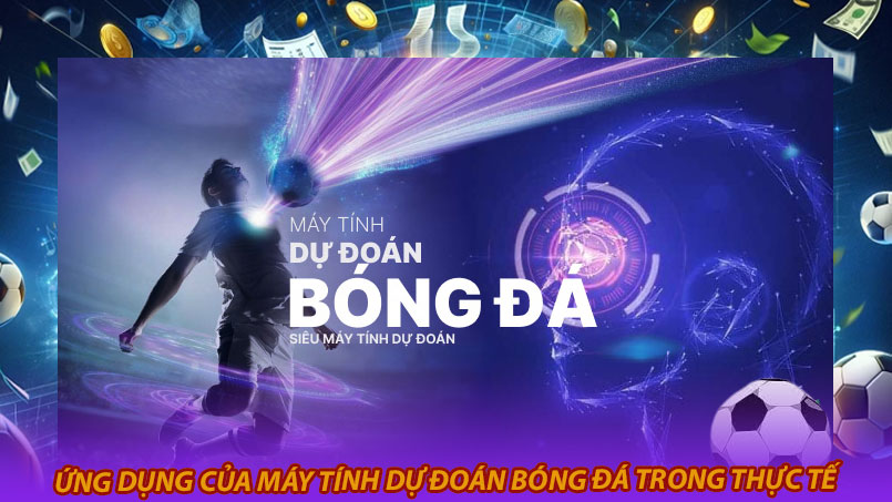 Ứng dụng của máy tính dự đoán bóng đá trong thực tế