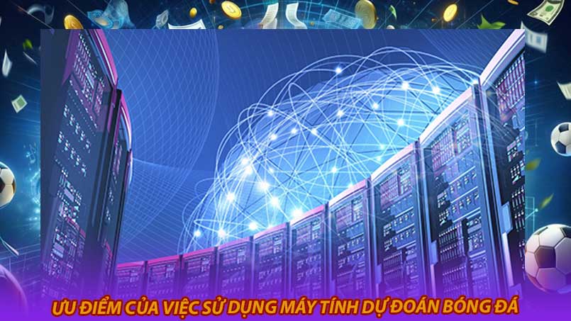 Ưu điểm của việc sử dụng máy tính dự đoán bóng đá